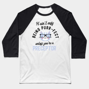 Preceptor Cat Gifts for Cat Lovers - It ain't easy being Purr Fect Baseball T-Shirt